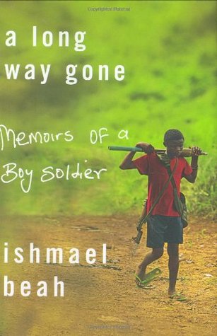 A Long Way Gone; Memoirs of a Child Soldier